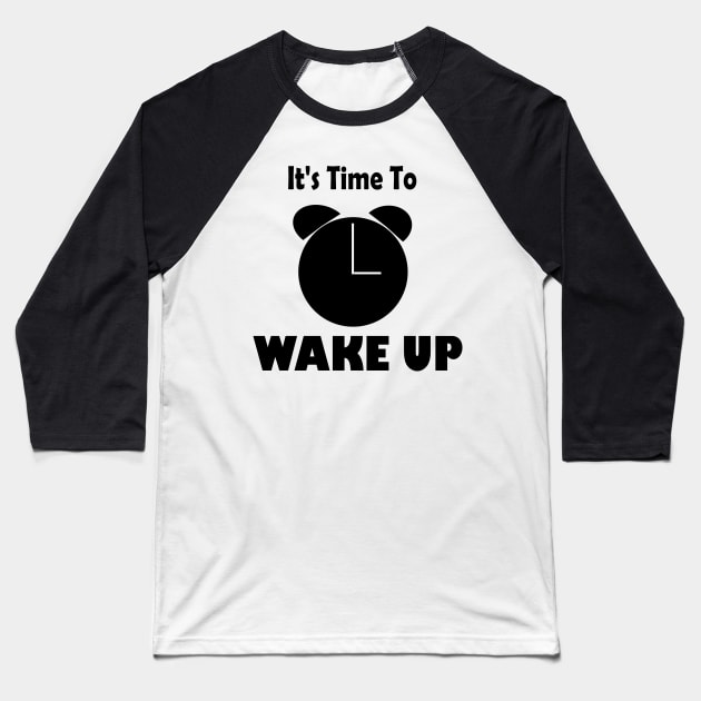 It's time to wake up! Baseball T-Shirt by RAK20